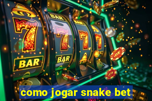 como jogar snake bet